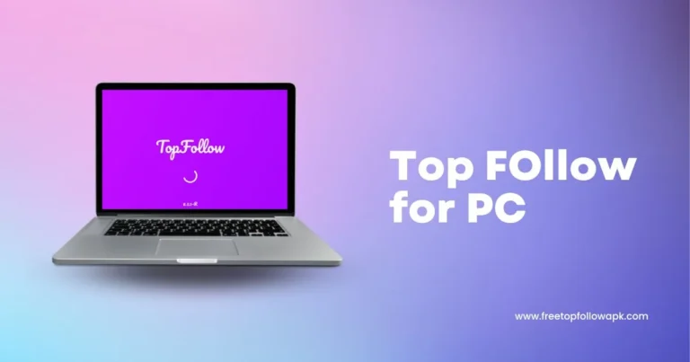 Top follow for PC, laptop (Latest Version 2024) Windows 7,10,11 Edition